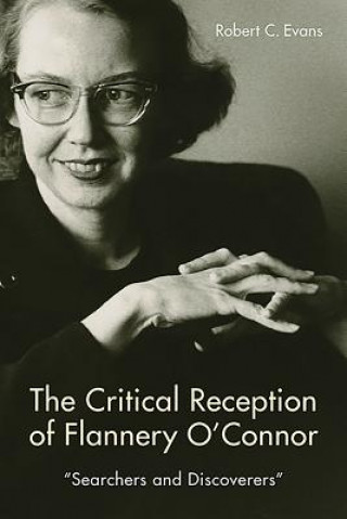 Kniha Critical Reception of Flannery O'Connor, 1952-2017 Robert C. Evans