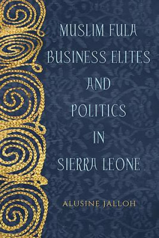 Книга Muslim Fula Business Elites and Politics in Sierra Leone Alusine Jalloh