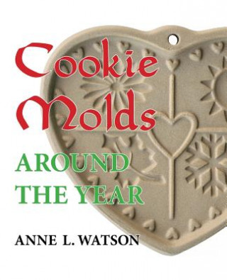 Knjiga Cookie Molds Around the Year ANNE L. WATSON