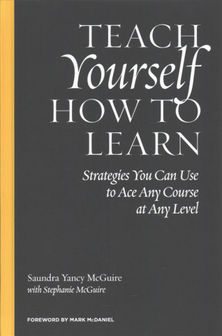 Kniha Teach Yourself How to Learn Saundra Yancy McGuire