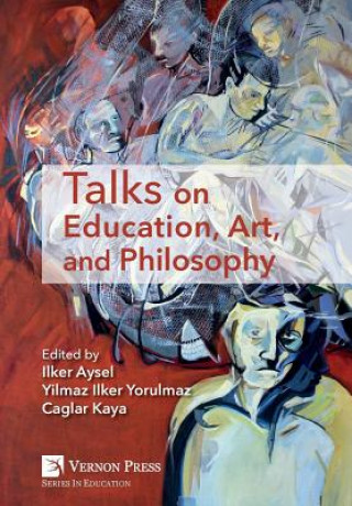 Kniha Talks on Education, Art, and Philosophy ILKER AYSEL