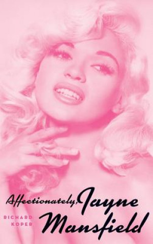 Knjiga Affectionately, Jayne Mansfield (hardback) RICHARD KOPER