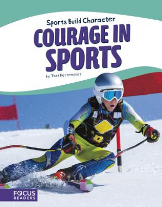 Könyv Sport: Courage in Sports Todd Kortemeier