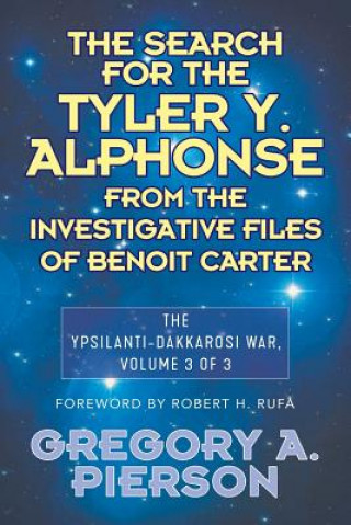 Libro Search for the Tyler Y. Alphonse From the Investigative Files of Benoit Carter GREGORY A. PIERSON