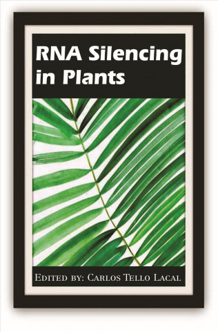 Knjiga RNA Silencing in Plants Carlos Tello Lacal
