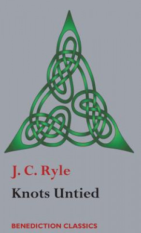 Kniha Knots Untied J. C. RYLE