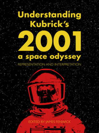 Książka Understanding Kubrick's 2001: A Space Odyssey JAMES FENWICK