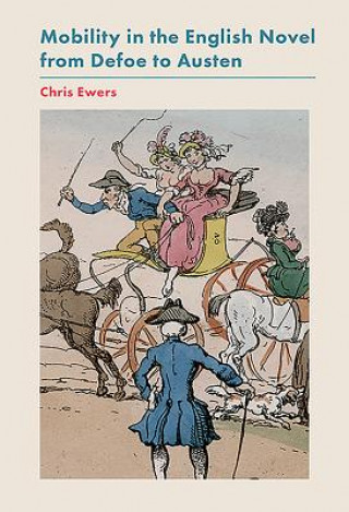 Kniha Mobility in the English Novel from Defoe to Austen Chris Ewers