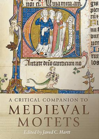 Книга Critical Companion to Medieval Motets Jared C. Hartt