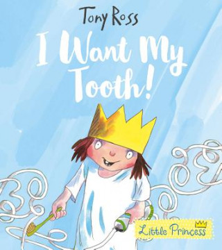 Könyv I Want My Tooth! Tony Ross