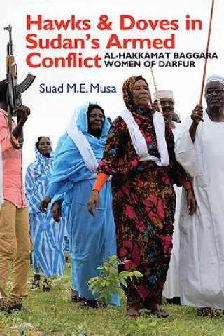 Kniha Hawks and Doves in Sudan's Armed Conflict Suad M.E. Musa
