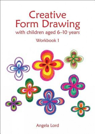 Kniha Creative Form Drawing with Children Aged 6-10 Angela Lord