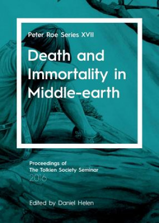 Carte Death and Immortality in Middle-earth Daniel Helen