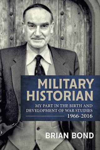 Книга Military Historian Professor of Military History Brian Bond