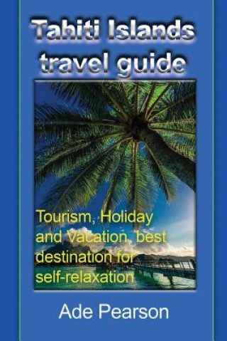 Książka Tahiti Islands travel guide ADE PEARSON