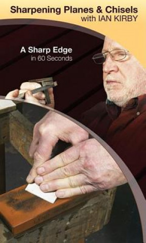 Audio Sharpening Planes & Chisels with Ian Kirby : A Sharp Edge in 60 Seconds Ian Kirby