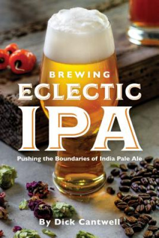 Книга Brewing Eclectic IPA Dick Cantwell