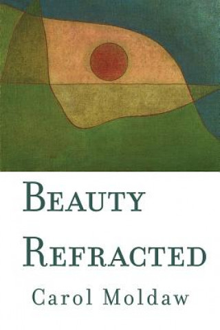 Buch Beauty Refracted Carol Moldaw