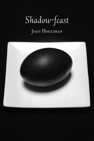 Knjiga Shadow-feast Joan Houlihan