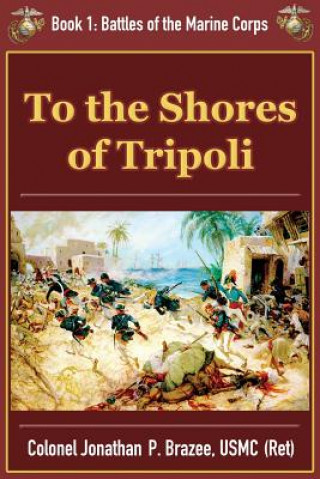 Carte To the Shores of Tripoli JONATHAN P. BRAZEE