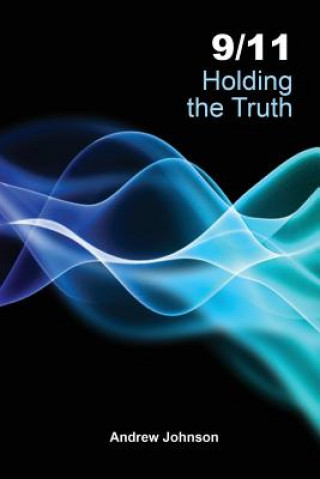 Book 9/11 Holding the Truth ANDREW JOHNSON