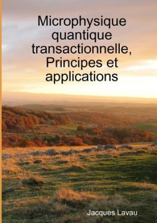 Knjiga Microphysique quantique transactionnelle, Principes et applications JACQUES LAVAU