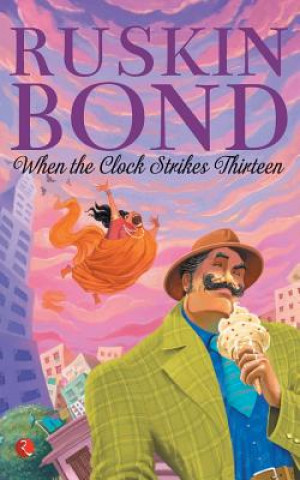 Knjiga WHEN THE CLOCK STRIKES THIRTEEN Ruskin Bond