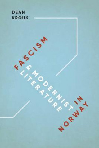 Kniha Fascism & Modernist Literature in Norway Dean Krouk