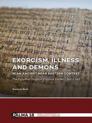 Knjiga Exorcism, Illness and Demons in an Ancient Near Eastern Context Susanne Beck