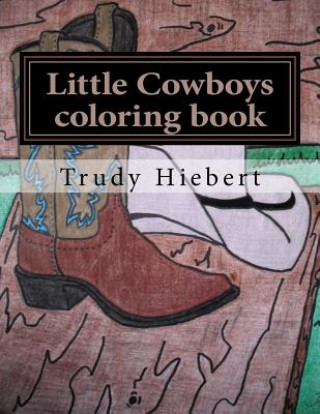 Book Little Cowboys: Coloring Book Trudy Hiebert