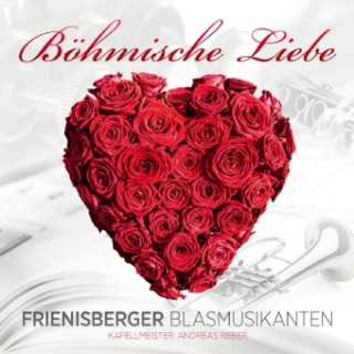 Hanganyagok Böhmische Liebe, 1 Audio-CD Frienisberger Blasmusikanten
