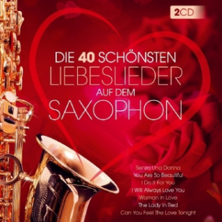 Audio Die 40 schönsten Liebeslieder auf dem Saxophon-Instrumental, 2 Audio-CDs Lui Martin
