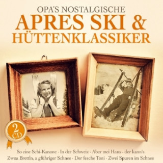 Hanganyagok Opa's nostalgische Apres Ski- und Hüttenklassiker, 2 Audio-CDs Various