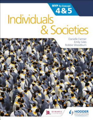 Könyv Individuals and Societies for the IB MYP 4&5: by Concept Danielle Farmer