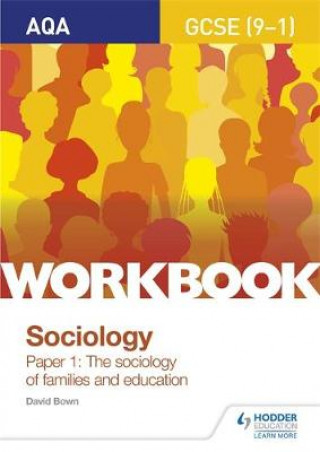 Kniha AQA GCSE (9-1) Sociology Workbook Paper 1: The sociology of families and education David Bown