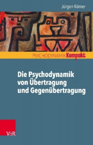 Carte Die Psychodynamik von Übertragung und Gegenübertragung Jürgen Körner