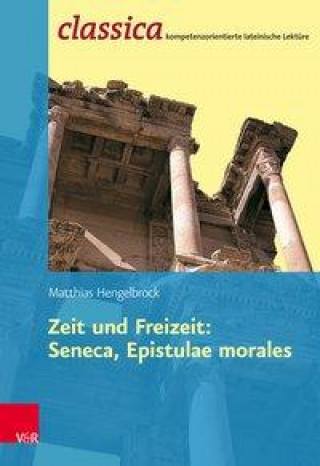 Kniha Zeit und Freizeit: Seneca, Epistulae morales Matthias Hengelbrock