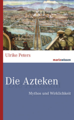 Книга Die Azteken Ulrike Peters