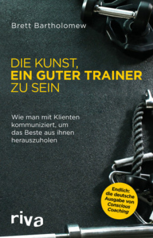 Książka Die Kunst, ein guter Trainer zu sein Brett Bartholomew