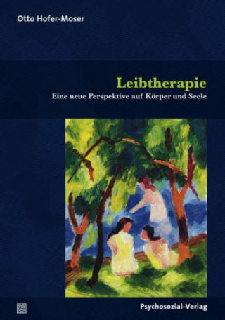 Könyv Leibtherapie Otto Hofer-Moser