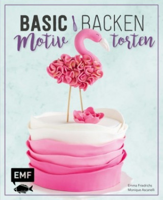 Książka Basic Backen - Motivtorten Emma Friedrichs