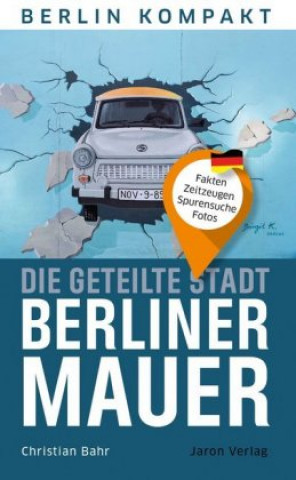 Carte Die geteilte Stadt - Berliner Mauer Christian Bahr