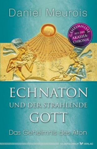 Kniha Echnaton und der Strahlende Gott Daniel Meurois