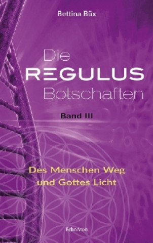 Книга Die Regulus-Botschaften. Bd.3 Bettina Büx