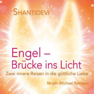 Audio Engel - Brücke ins Licht Shantidevi