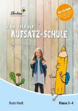 Knjiga Die kleine Aufsatz-Schule: Nacherzählung, m. 1 CD-ROM Beate Hardt