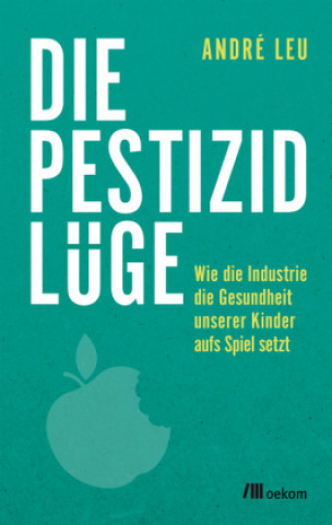 Kniha Die Pestizidlüge André Leu