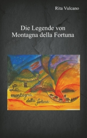 Książka Die Legende von Montagna della Fortuna Rita Vulcano