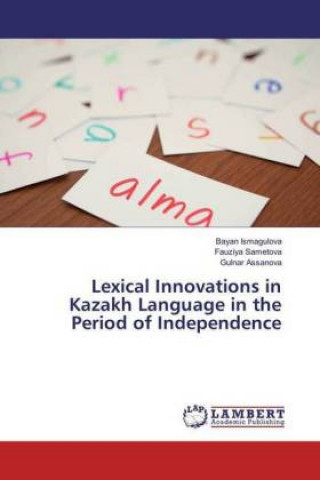 Kniha Lexical Innovations in Kazakh Language in the Period of Independence Bayan Ismagulova