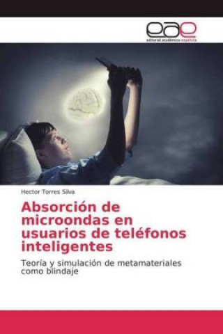 Książka Absorción de microondas en usuarios de teléfonos inteligentes Hector Torres Silva